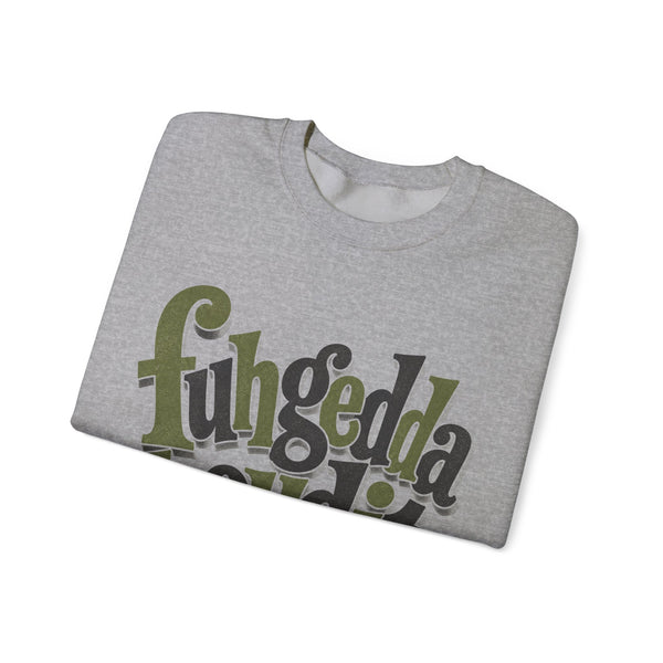 Fuhgeddaboudit - Sweatshirt