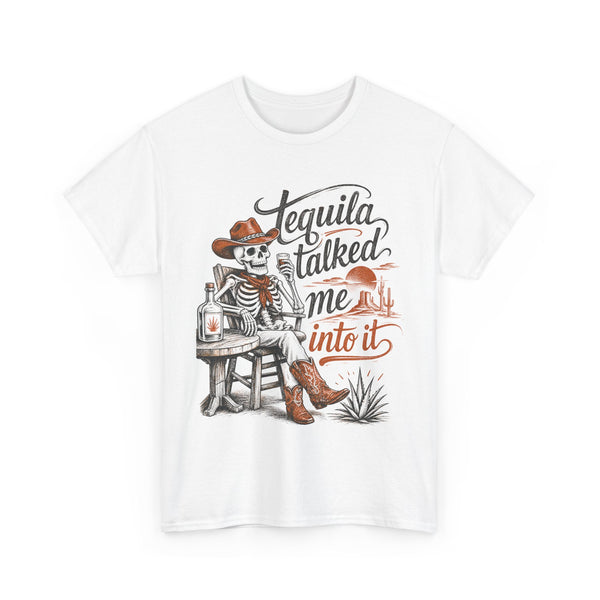 Tequila Talked Me Into It - T-Shirt