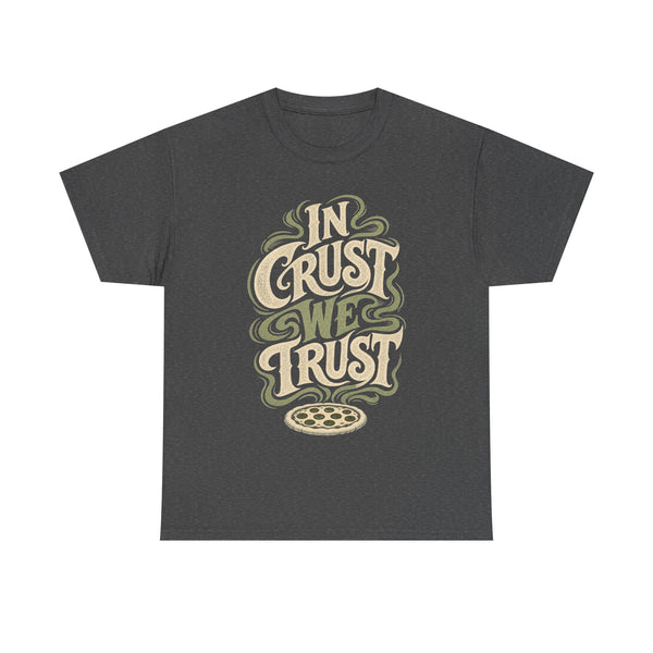 In Crust We Trust - T-Shirt
