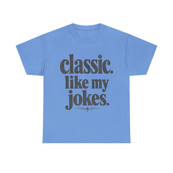 Classic Like My Jokes - T-Shirt