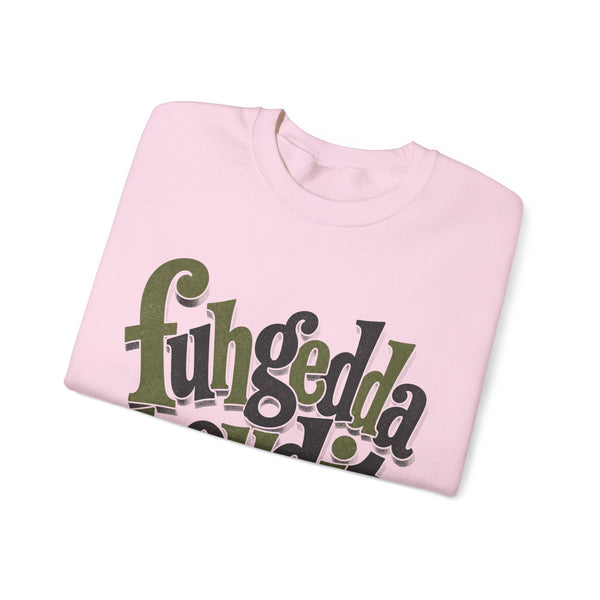 Fuhgeddaboudit - Sweatshirt