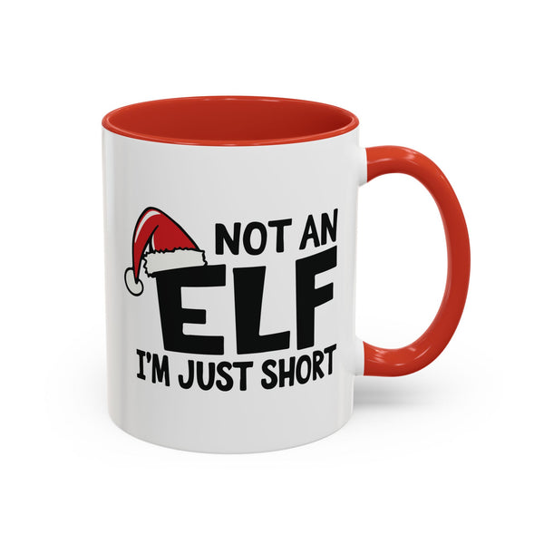 Not An Elf, I'm Just Short -  Coffee Mug