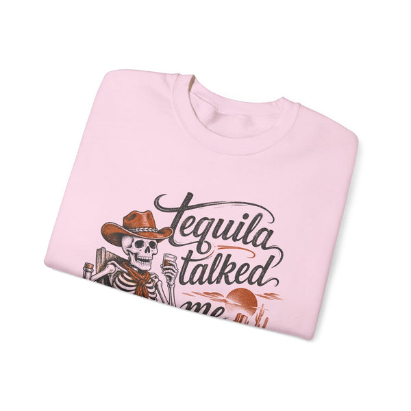 Tequila Talked Me Into It - Sweatshirt