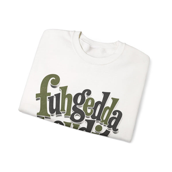 Fuhgeddaboudit - Sweatshirt
