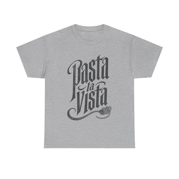 Pasta La Vista - T-Shirt