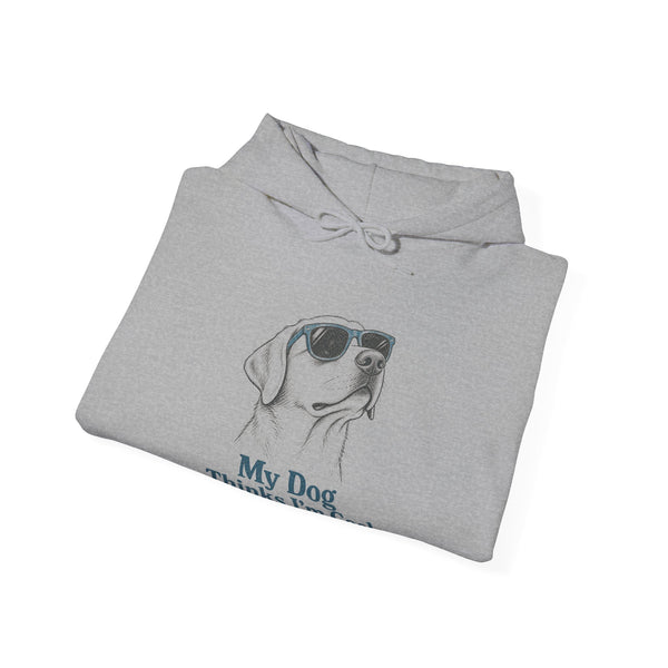 My Dog Thinks I'm Cool - Hoodie