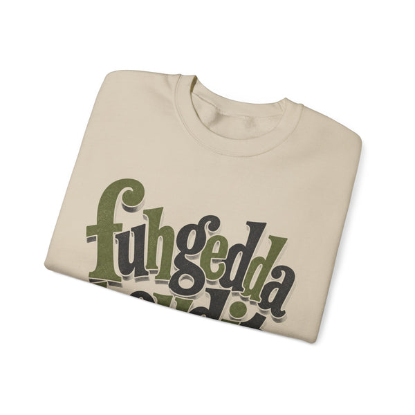 Fuhgeddaboudit - Sweatshirt