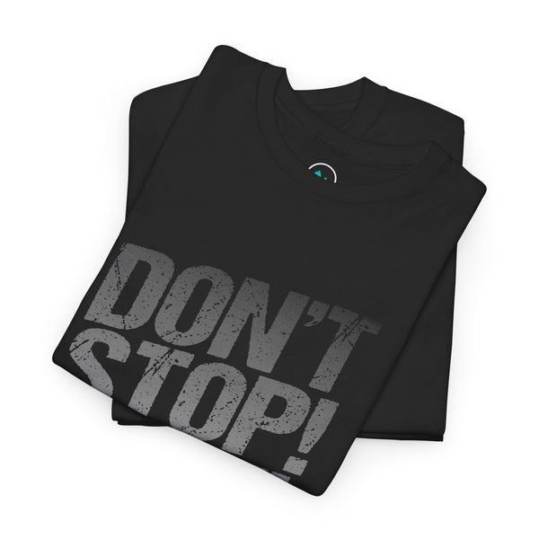 Don’t Stop, Get It, Get It! - Tee Shirt