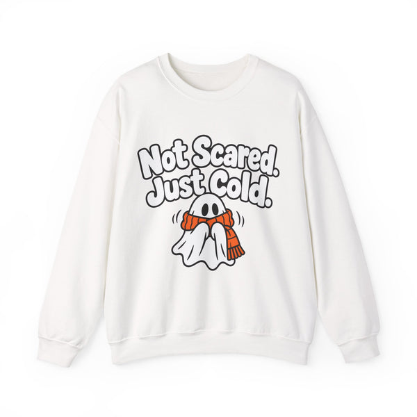 Not Scared. Just Cold. - Sweatshirt