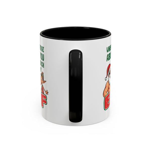 When I Think About You I Touch My Elf - Coffee Mug