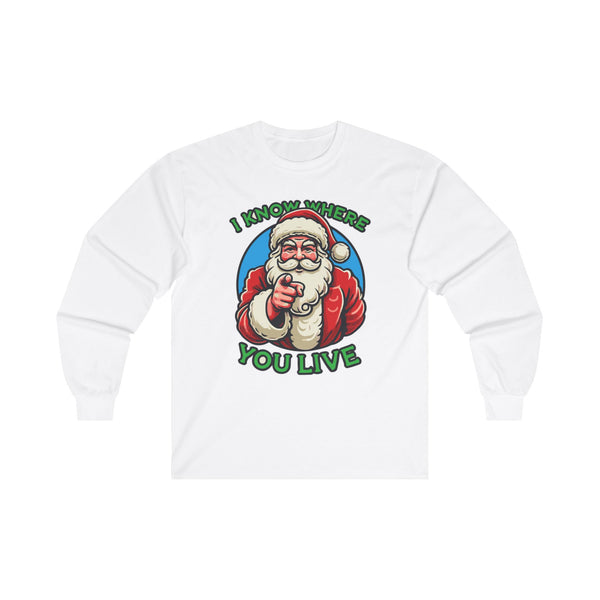 I Know Where You Live - Funny Santa Long Sleeve Tee