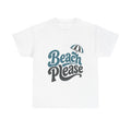 Beach Please - T-Shirt