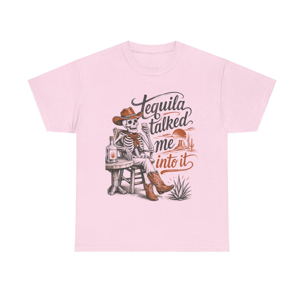 Tequila Talked Me Into It - T-Shirt