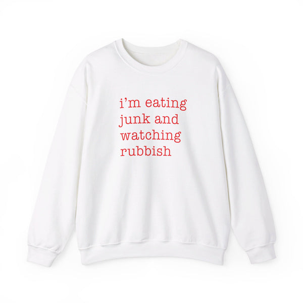 I'm Eating Junk and Watching Rubbish Sweatshirt