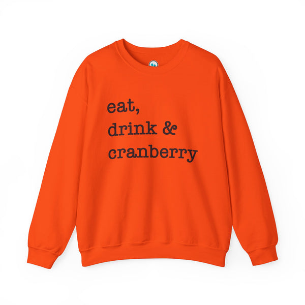 Eat, Drink & Cranberry - Crewneck Sweatshirt