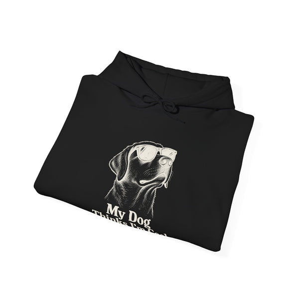 My Dog Thinks I'm Cool - Hoodie