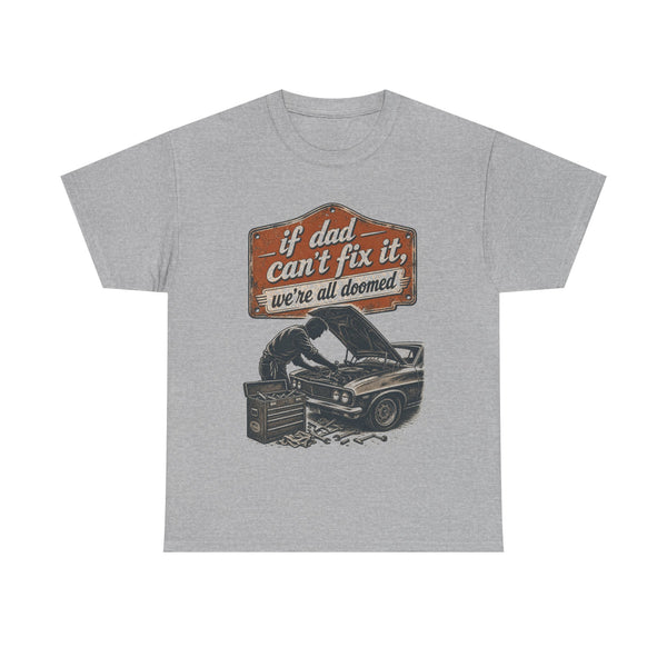 If Dad Can't Fix It - T-Shirt