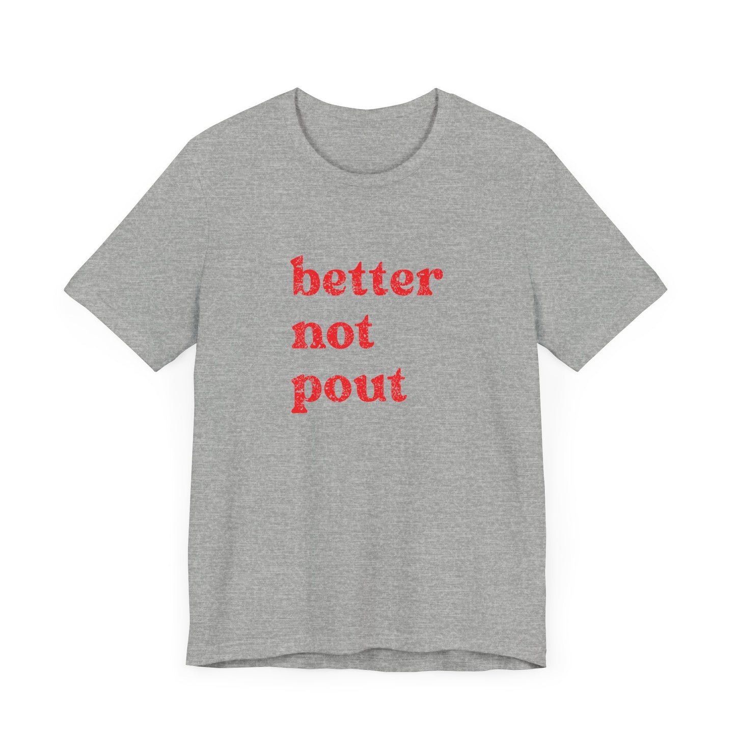 Better Not Pout T-Shirt