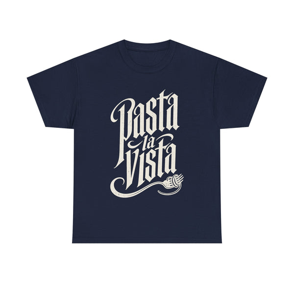 Pasta La Vista - T-Shirt