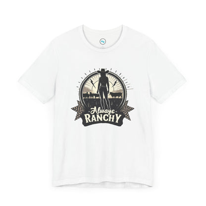 Always Ranchy - Tee Shirt