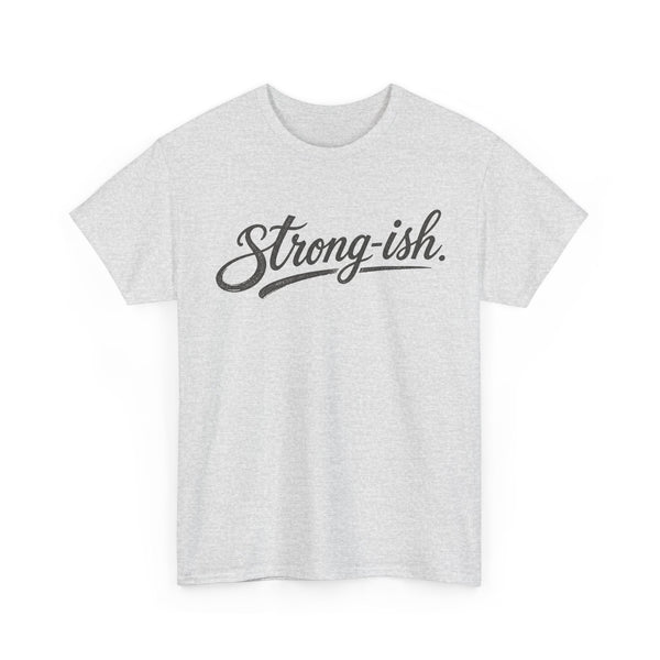 Strong-ish - T-Shirt