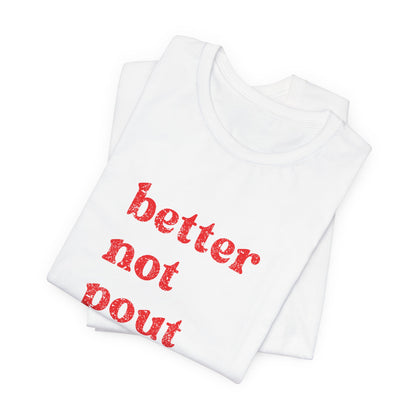 Better Not Pout T-Shirt