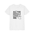 All The Ghouls Love Me - Halloween Ghost Lover's T-Shirt