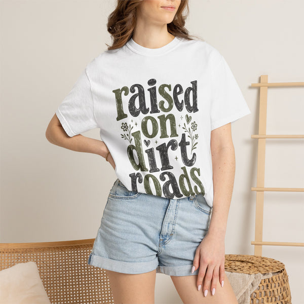 Raised on Dirt Roads - Comfort Colors Tee