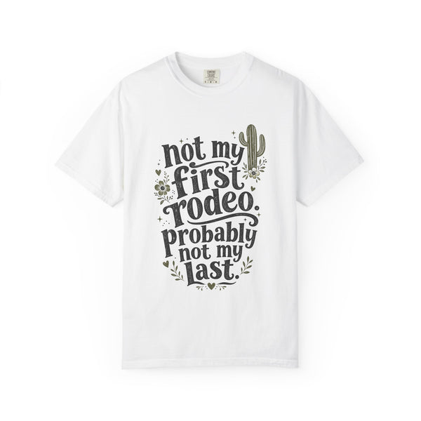 Not My First Rodeo - Comfort Colors Tee
