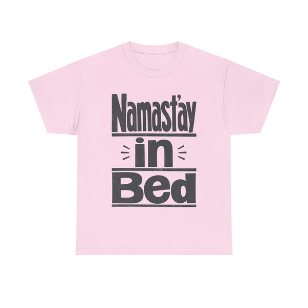 Namast'ay in Bed - T-Shirt