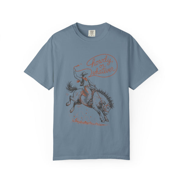 Howdy or Whatever - Comfort Colors Tee