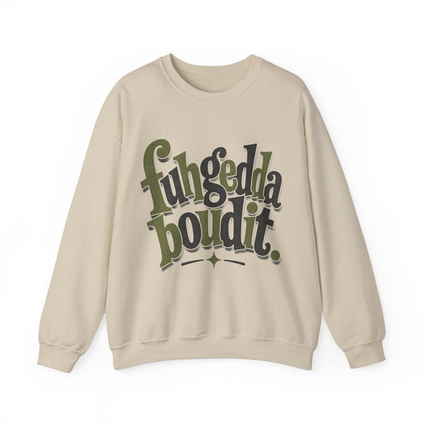 Fuhgeddaboudit - Sweatshirt