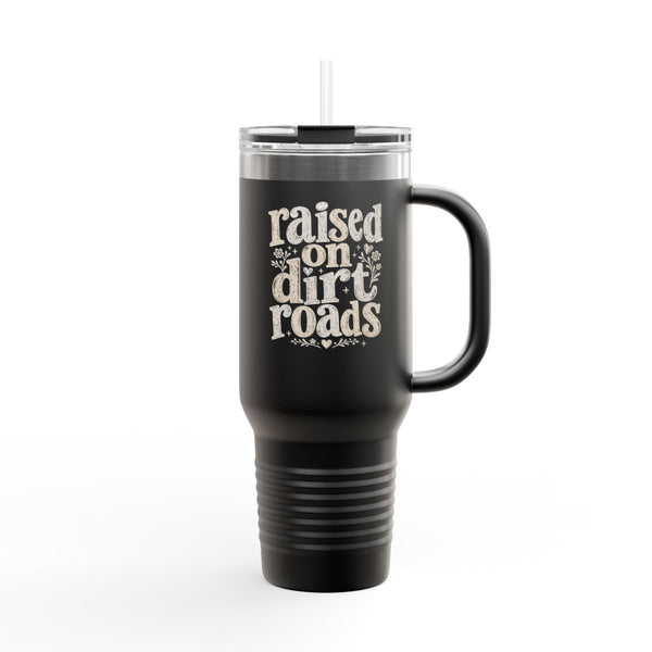 Raised on Dirt Roads - Travel Mug 40oz