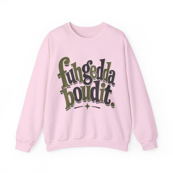 Fuhgeddaboudit - Sweatshirt