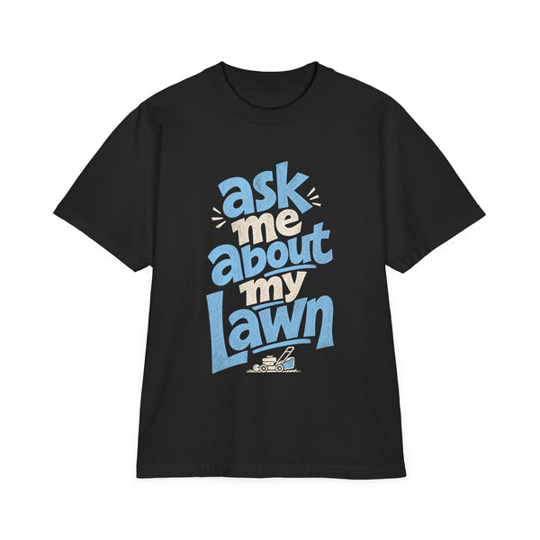 Ask Me About My Lawn - Oversized Heavyweight Tee