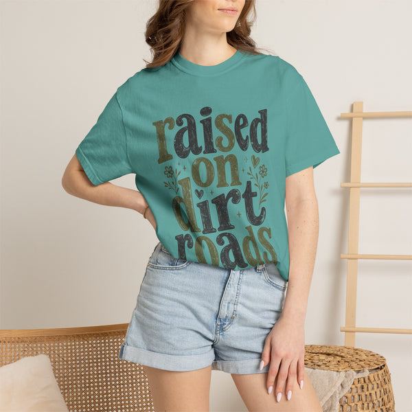 Raised on Dirt Roads - Comfort Colors Tee