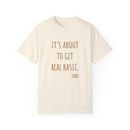 It's About To Get Real Basic T-shirt