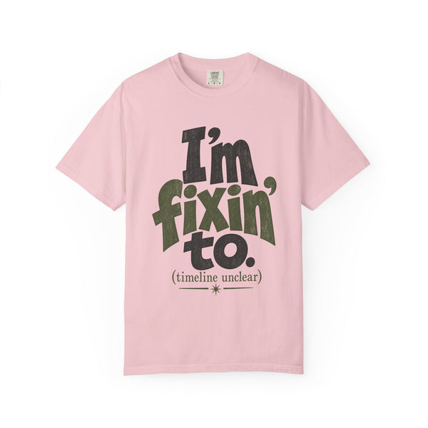 Fixin' To - Comfort Colors Tee