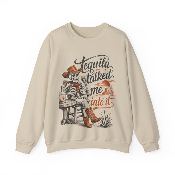 Tequila Talked Me Into It - Sweatshirt