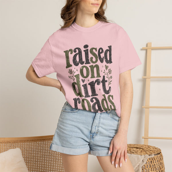 Raised on Dirt Roads - Comfort Colors Tee