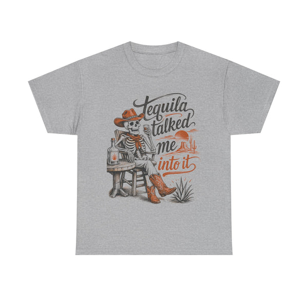 Tequila Talked Me Into It - T-Shirt