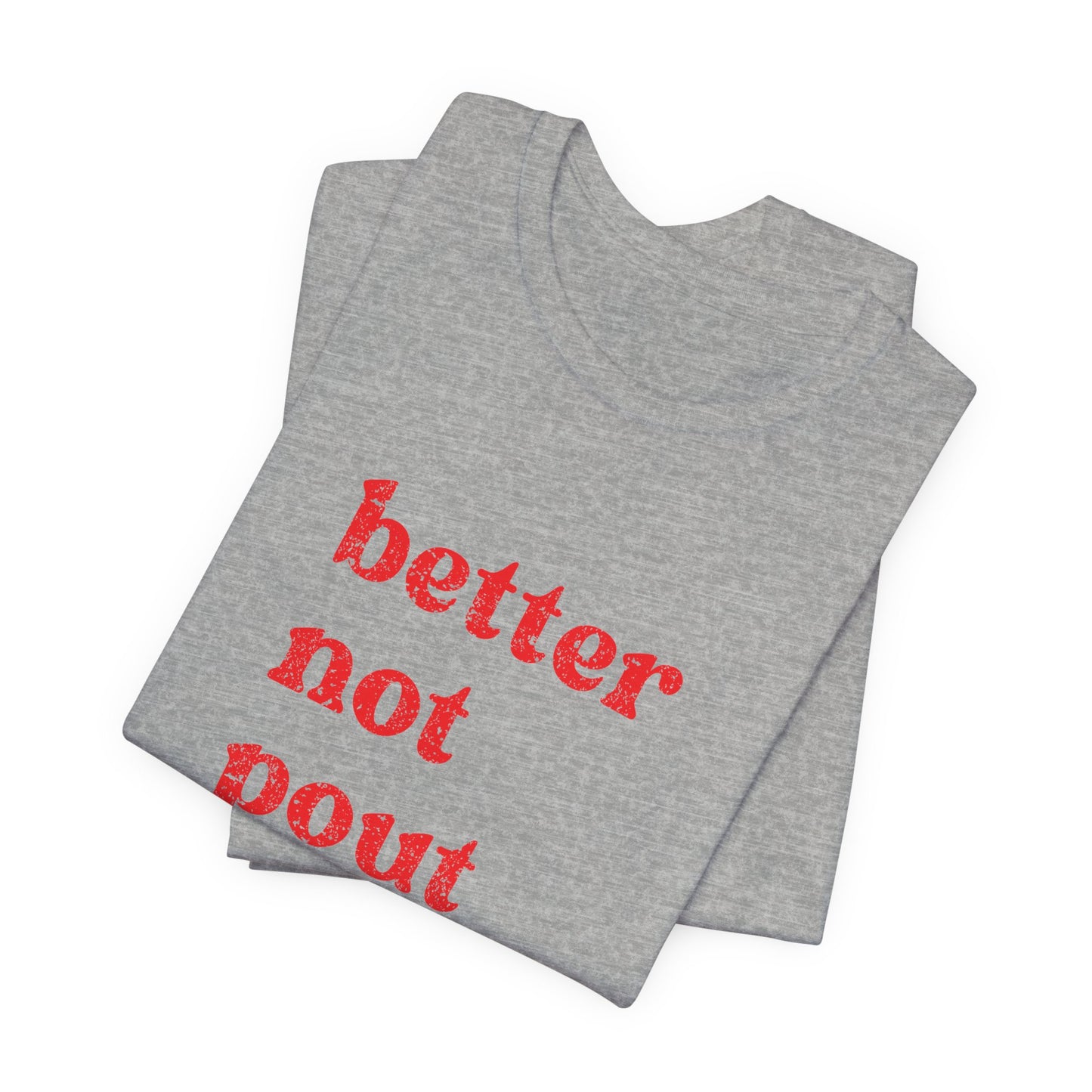 Better Not Pout T-Shirt