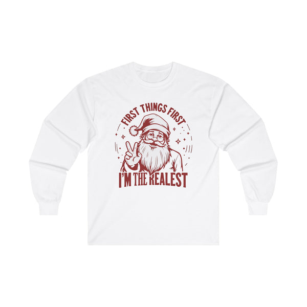 First Things First, I'm The Realest - Unisex Santa Long Sleeve Tee