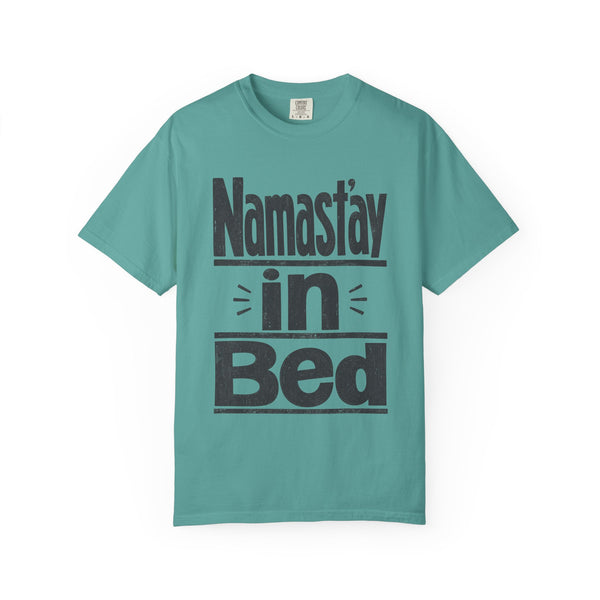 Namast'ay in Bed - Comfort Colors Tee