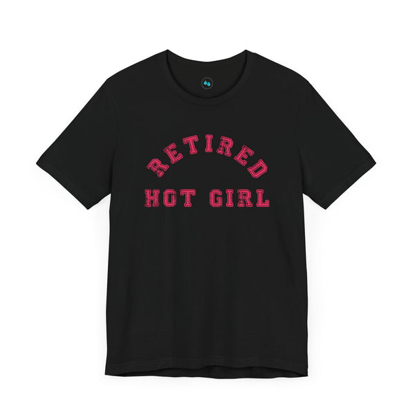 "Retired Hot Girl T-Shirt" - Jersey Short Sleeve Tee