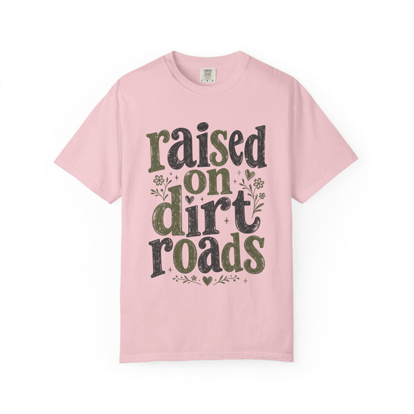 Raised on Dirt Roads - Comfort Colors Tee