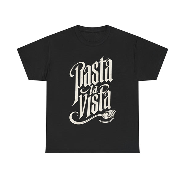 Pasta La Vista - T-Shirt