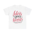 Bless Your Heart - T-Shirt