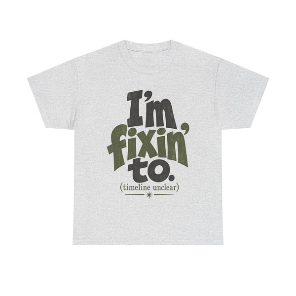 Fixin' To - T-Shirt
