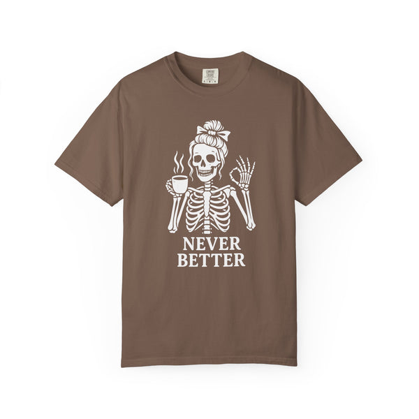 "Never Better" - Halloween Skeleton Coffee Lover T-Shirt